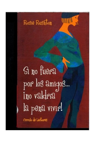 Si no fuera por los amigos no valdría la pena vivir